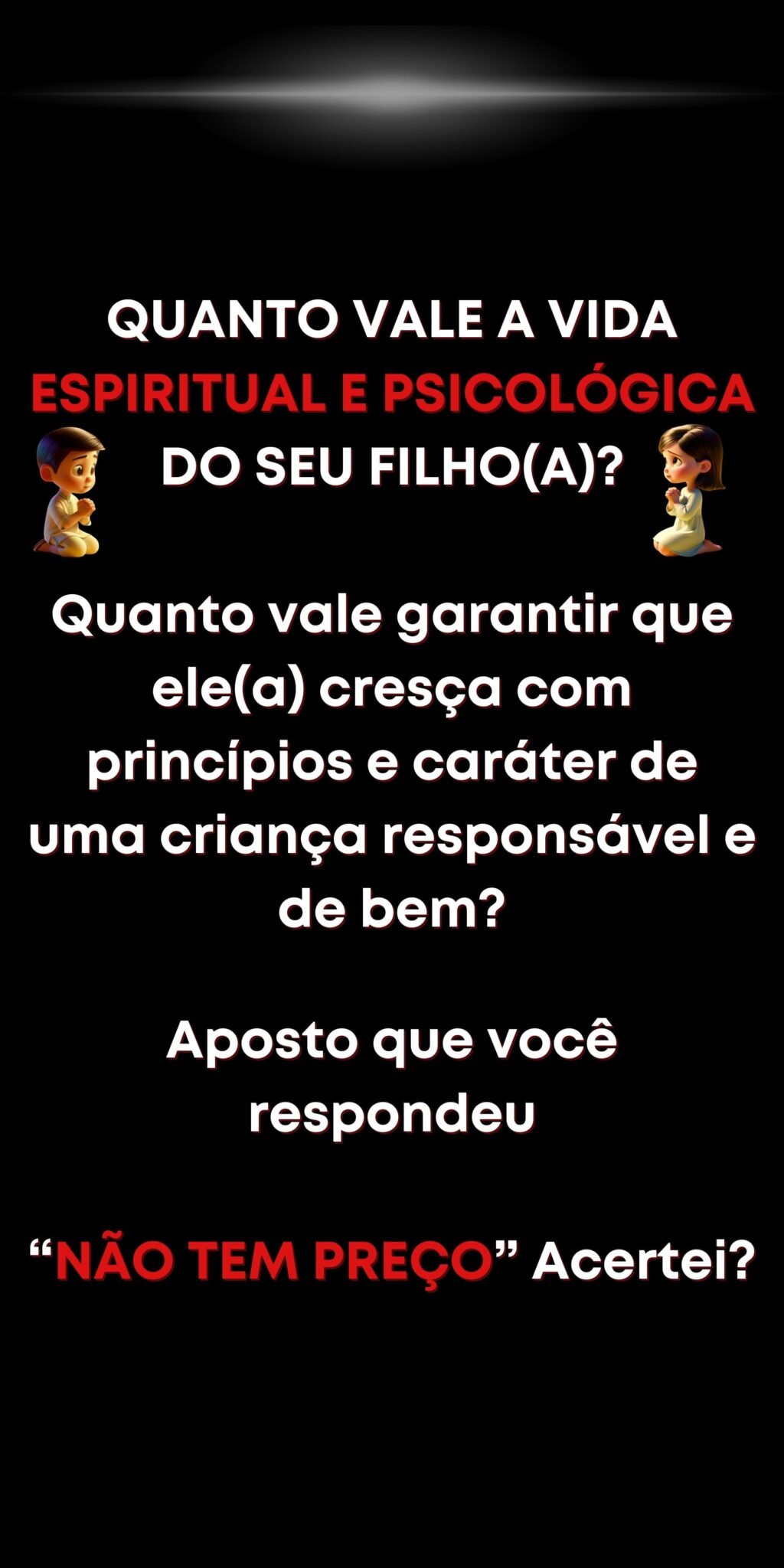 Quanto vale a vida espiritual do seu filho - Não tem preço